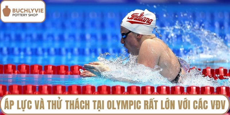 Áp lực và thử thách tại Olympic rất lớn với các VĐV