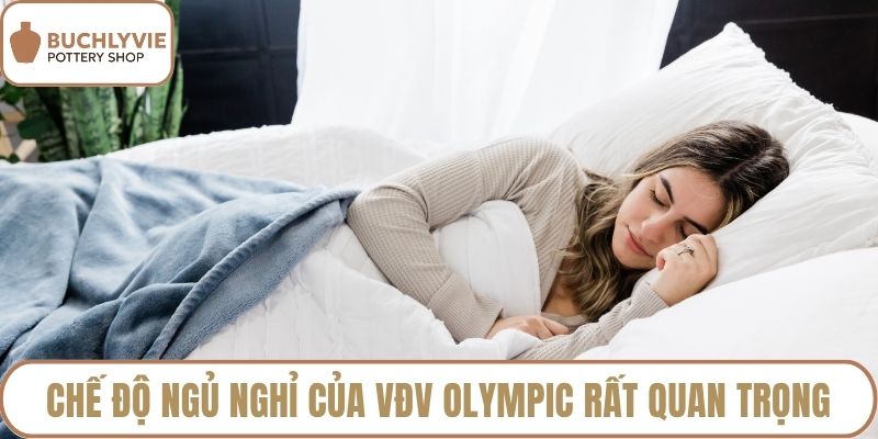 Chế độ ngủ nghỉ của VĐV Olympic rất quan trọng