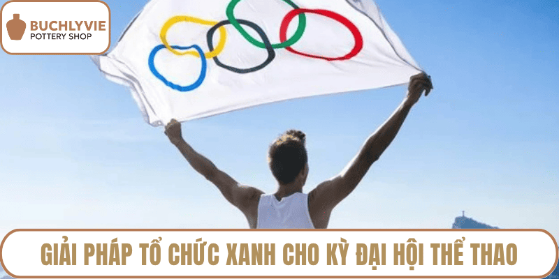 Giải pháp tổ chức xanh cho kỳ đại hội thể thao
