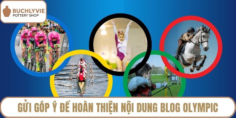 Gửi góp ý để hoàn thiện nội dung blog Olympic