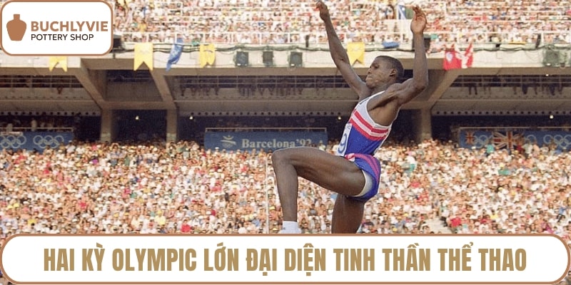 Hai kỳ olympic lớn đại diện tinh thần thể thao