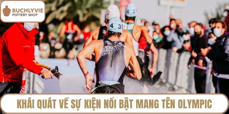 Khái quát về sự kiện nổi bật mang tên Olympic