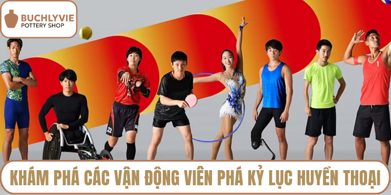Khám phá các vận động viên phá kỷ lục huyền thoại