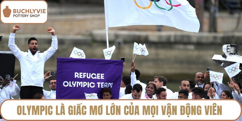 Olympic là giấc mơ lớn của mọi vận động viên