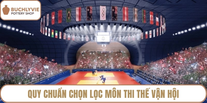 Quy chuẩn chọn lọc môn thi thế vận hội