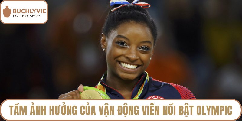 Tầm ảnh hưởng của những vận động viên nổi bật Olympic