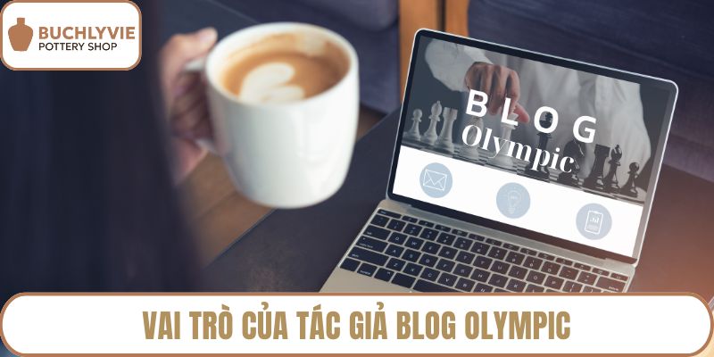 Vai trò của tác giả blog Olympic