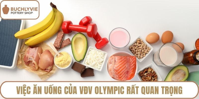 Việc ăn uống của VĐV Olympic rất quan trọng