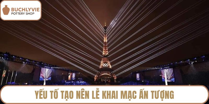 Yếu tố tạo nên lễ khai mạc ấn tượng